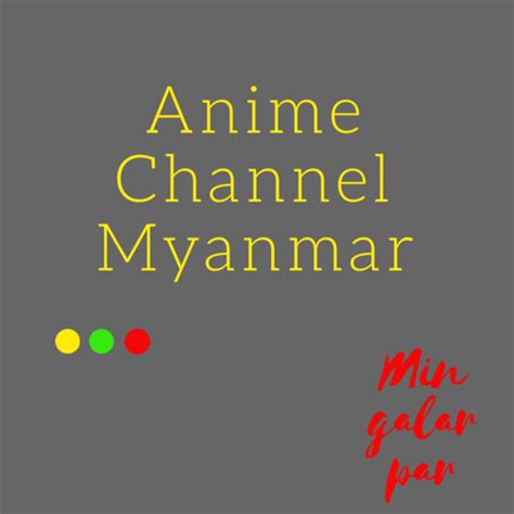 org . . Channel myanmar anime